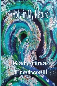 Holy in My Nature - Fretwell Katerina