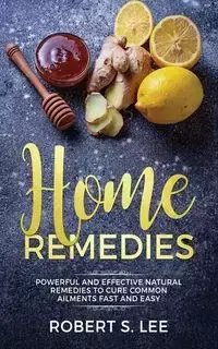 Home Remedies - Lee Robert S.