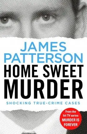 Home Sweet Murder (Murder Is Forever: Volume 2) - James Patterson