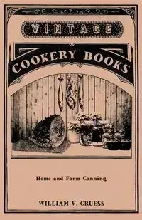 Home and Farm Canning - William V. Cruess