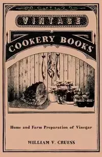 Home and Farm Preparation of Vinegar - Cruess William V.