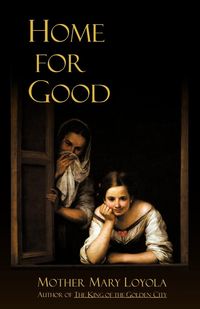 Home for Good - Mary Loyola Mother