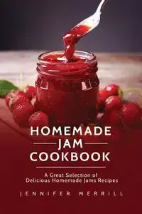 Homemade Jam Cookbook - Merrill Jennifer