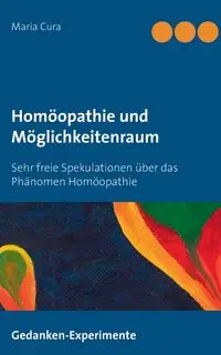 Homöopathie und Möglichkeitenraum - Maria Cura