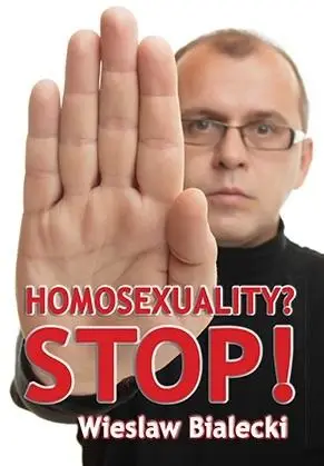 Homosexuality? Stop! - Wiesław Białecki