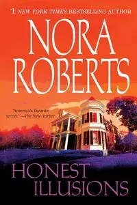 Honest Illusions - Nora Roberts