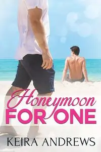 Honeymoon for One - Keira Andrews