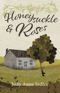 Honeysuckle and Roses - Jody Anne Iodice