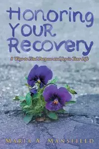 Honoring Your Recovery - Maria Mansfield  A.