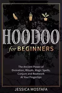 Hoodoo For Beginners - Jessica Mostafa