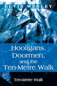 Hooligans, Doormen, and the Ten-Metre Walk - Elvis Webley