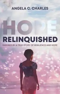 Hope Relinquished - Charles Angela C.