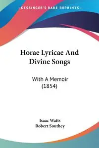 Horae Lyricae And Divine Songs - Isaac Watts