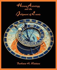 Horary Astrology and the Judgment of Events - Watters Barbara H.