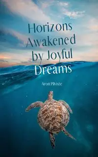 Horizons Awakened by Joyful Dreams - Aron Pilviste