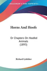 Horns And Hoofs - Richard Lydekker