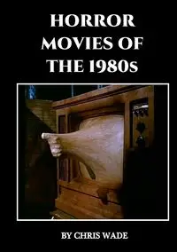 Horror Movies of the 1980s - Wade Chris