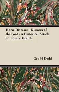 Horse Diseases - Diseases of the Foot - A Historical Article on Equine Health - Dadd Geo H