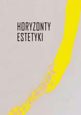 Horyzonty estetyki Studia dedykowane Iwonie Lorenc - Adam Andrzejewski, Mateusz Salwa, Piotr Schollenberger