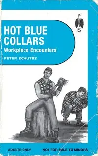 Hot Blue Collars - Peter Schutes