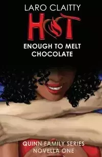 Hot Enough to Melt Chocolate - Claitty Laro
