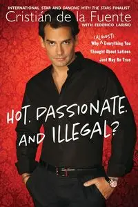 Hot. Passionate. and Illegal? - de la Fuente Cristian