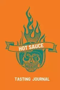 Hot Sauce Tasting Journal - Teresa Rother