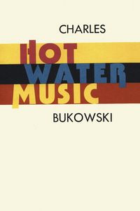 Hot Water Music - Charles Bukowski