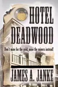 Hotel Deadwood - James A. Janke