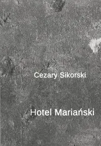 Hotel Mariański - CEZARY SIKORSKI