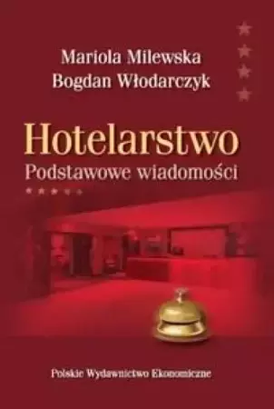 Hotelarstwo. Podstawowe wiadomości - Mariola Milewska, Bogdan Włodarczyk