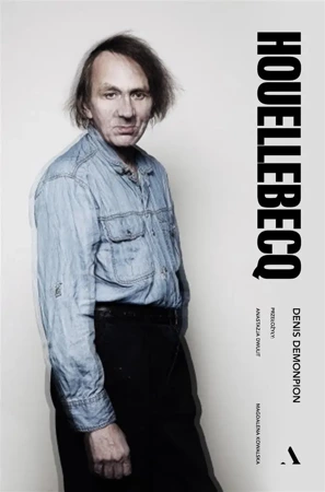 Houellebecq - Denis Demonpion, Anastazja Dwulit, Magdalena Kowa