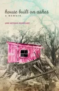 House Built on Ashes - Jose Antonio Rodriguez