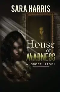 House of Madness - Harris Sara