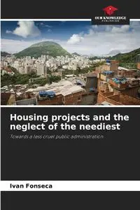 Housing projects and the neglect of the neediest - Ivan Fonseca