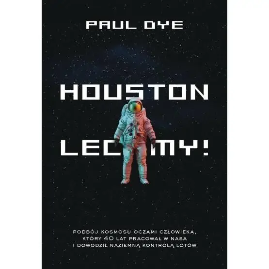 Houston, lecimy! - Paul Dye