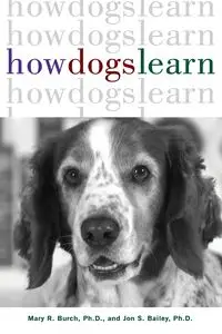 How Dogs Learn - Mary R. Burch