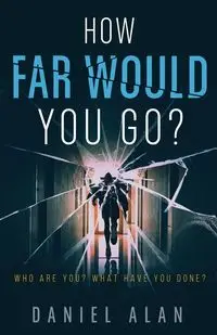 How Far Would You Go? - Alan Daniel