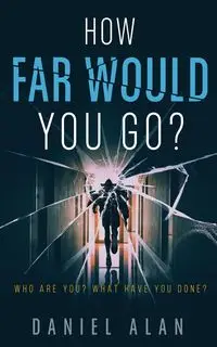 How Far Would You Go? - Alan Daniel