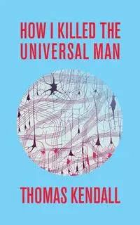 How I Killed the Universal Man - Kendall Thomas