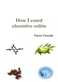 How I cured ulcerative colitis - Toniutti Flavio