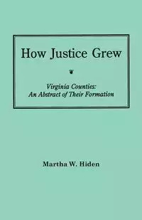 How Justice Grew - Martha W. Hiden