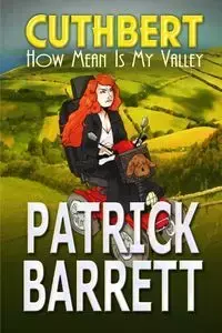 How Mean is my Valley (Cuthbert Book 2) - Barrett Patrick