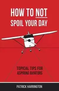 How Not To Spoil Your Day - Patrick Harrington