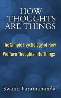 How Thoughts Are Things - Paramananda Swami