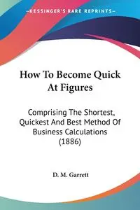 How To Become Quick At Figures - Garrett D. M.