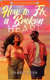 How To Fix A Broken Heart - Deen Bambo