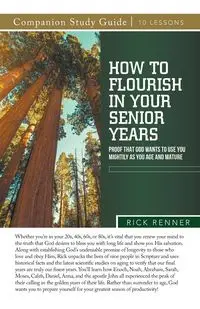 How To Flourish in Your Senior Years Study Guide - Rick Renner