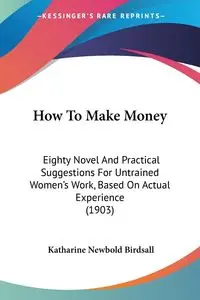 How To Make Money - Birdsall Katharine Newbold