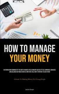 How To Manage Your Money - Joachim Kemper